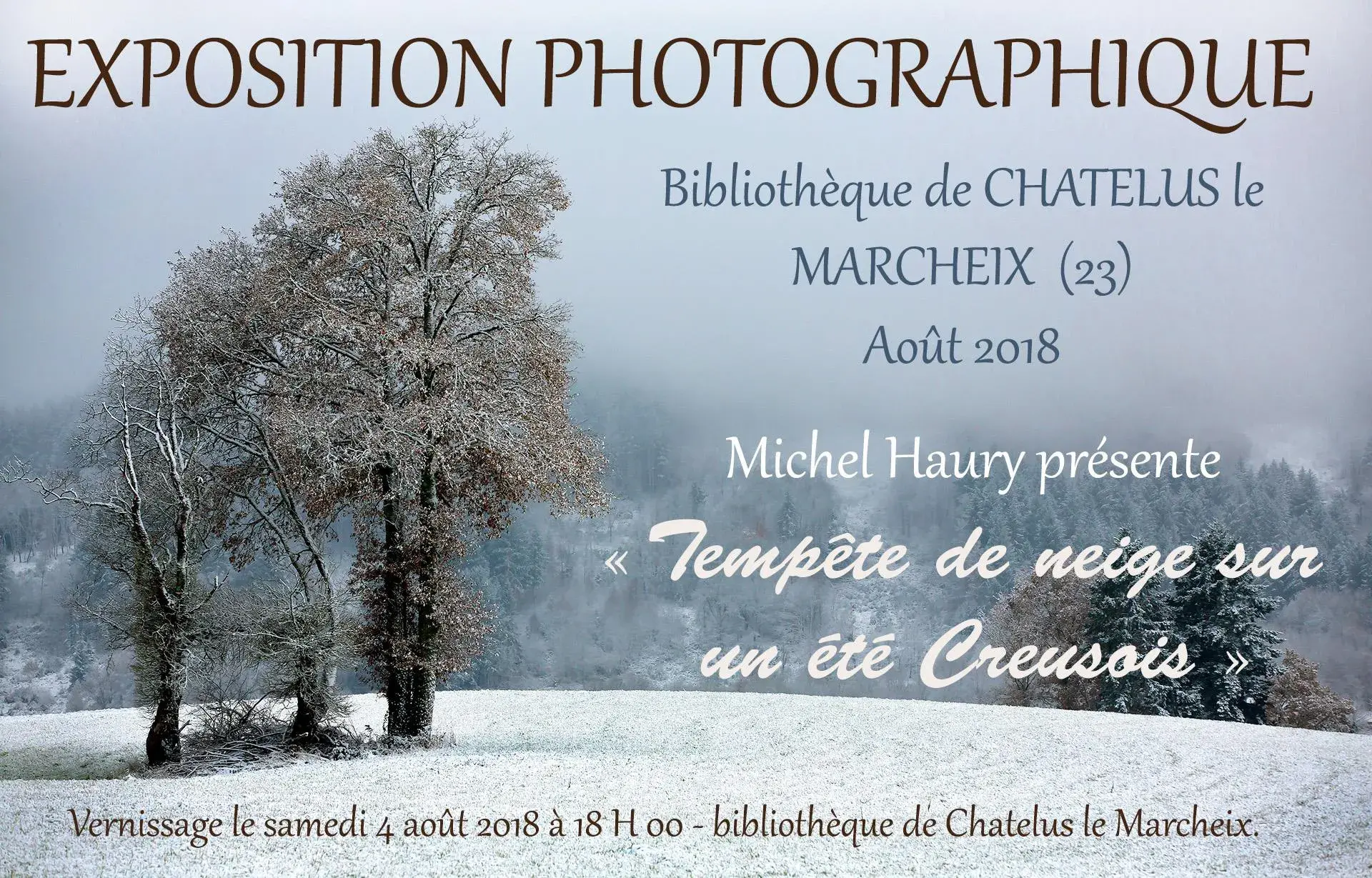 Affiche Michel Haury Photographe - exposition août 2018 'Tempête de neige sur un été Creusois'